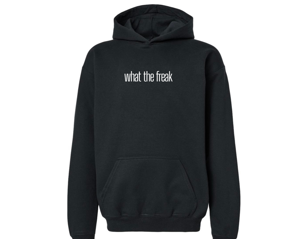 ‘What The Freak’ Hoodie