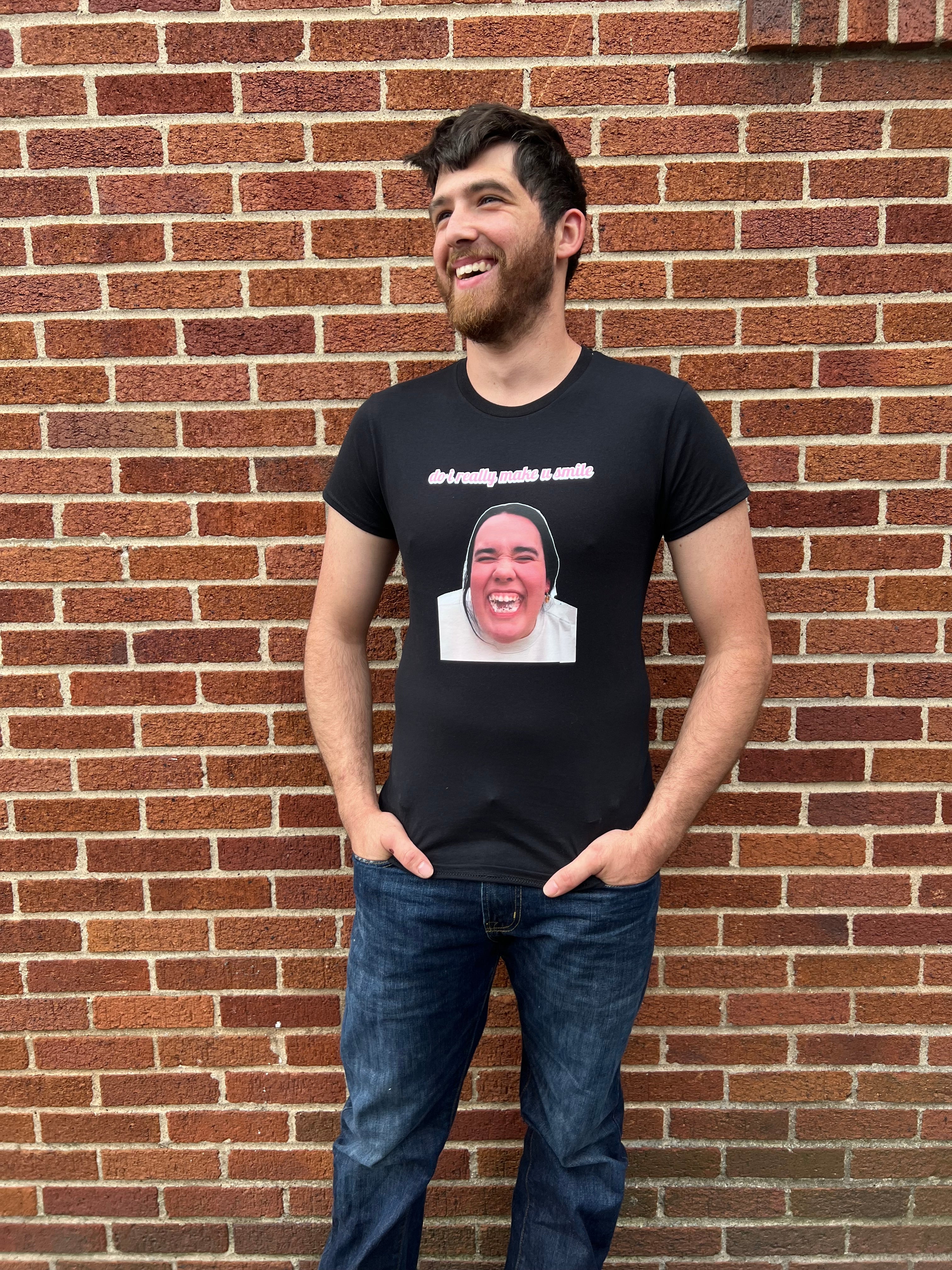 ‘do i really make you smile?’ T-Shirt